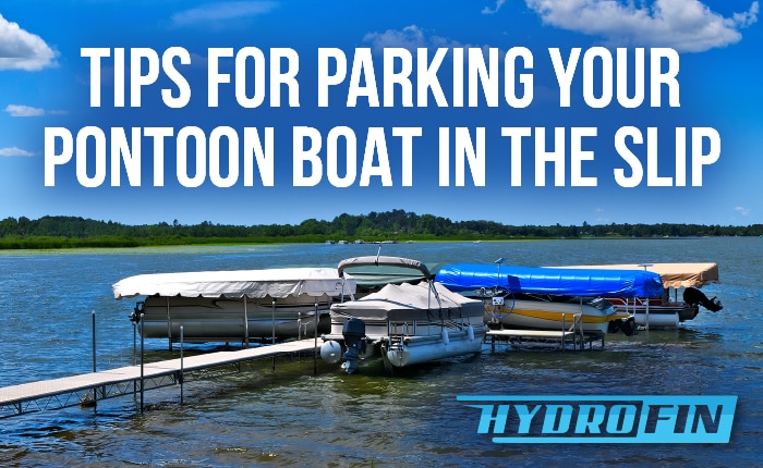Tips for Parking Your Pontoon Boat in the Slip